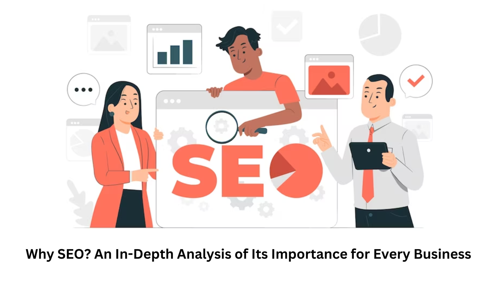 Why SEO? An In-Depth Analysis of Its Importance for Every Business