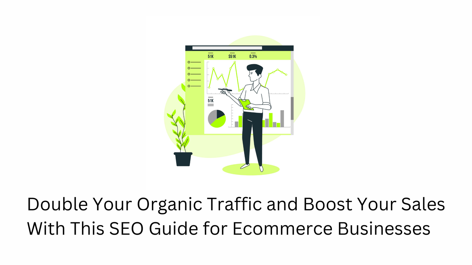 Double Your Organic Traffic and Boost Your Sales With This SEO Guide for Ecommerce Businesses